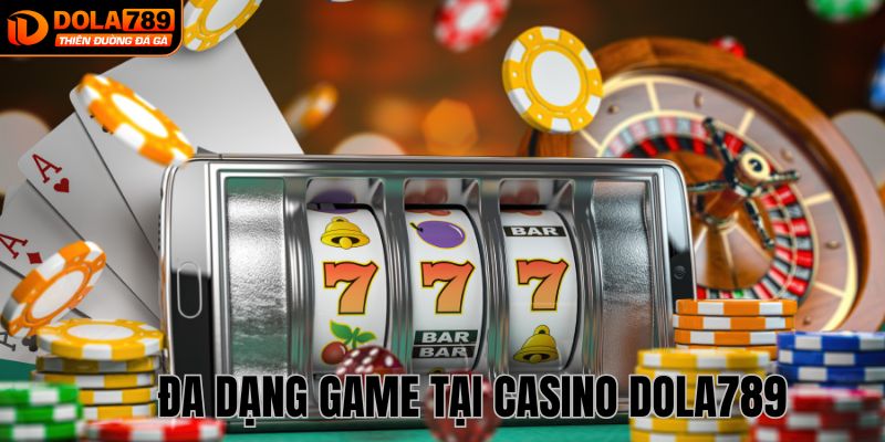 Thư viện casino DOLA789 đồ sộ và phong phú